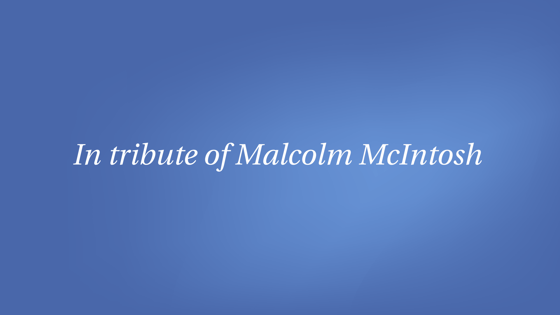 In Tribute: Malcolm McIntosh